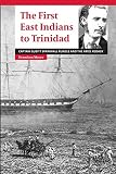 The First East Indians To Trinidad Captain Cubitt Sparkhall Rundle And The Fatel Rozack