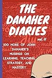 The Danaher Diaries Volume 2 100 More Of John Danahers Musings On Learning Teaching Strategy And Mastery