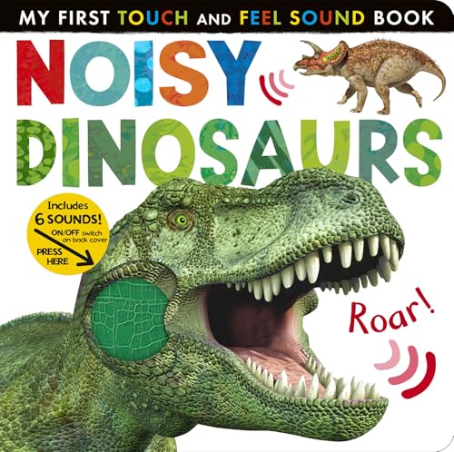 Noisy Dinosaurs: Includes 6 Sounds and an On/Off Switch on the Back Cover! (My First)