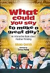What Could You Say to Make a Great Day? An Interactive Book About Positive Thinking