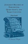 Judgement Records of Dorchester, Queen Anne's & Talbot Counties