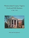 Westmoreland County, Virginia Deed and Will Abstracts, 1740-1742
