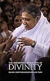 The Irresistible Attraction of Divinity - Swami Amritaswarupananda Puri