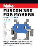 Fusion 360 for Makers: Design Your Own Digital Models for 3D Printing and CNC Fabrication