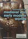 Technology of the medieval and early modern worlds