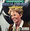 Amelia Earhart: Aviation Pioneer (Britannica Beginner Bios)