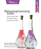 Metaprogramming Elixir Write Less Code Get More Done And Have Fun