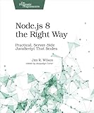 Nodejs 8 The Right Way Practical Serverside Javascript That Scales