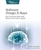Software Design Xrays Fix Technical Debt With Behavioral Code Analysis