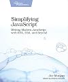 Simplifying JavaScript: Writing Modern JavaScript with ES5, ES6, and Beyond