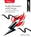 Build Websites with Hugo: Fast Web Development with Markdown