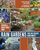 Rain Gardens For The Pacific Northwest Design And Build Your Own Design Build Your Own