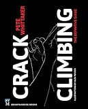 Crack Climbing The Definitive Guide