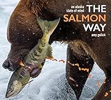 The Salmon Way An Alaska State Of Mind