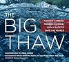 The Big Thaw: Ancient Carbon, Modern Science, and a Race to Save the World