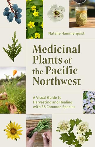Medicinal Plants of the Pacific Northwest : by Hammerquist, Natalie