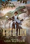 A Bit of Luck: Alternate Histories in Honor of Eric Flint
