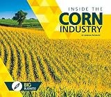 Inside The Corn Industry Big Business