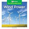 Wind Power (Our Renewable Earth)
