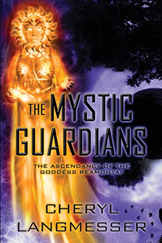 The Mystic Guardians: The Ascendancy of the Goddess Reamohtay