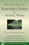 The Little Book of Restorative Justice for Sexual Abuse: Hope through Trauma (Justice and Peacebuilding)