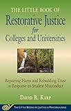 Little Book Of Restorative Justice For Colleges Universities Revised Updated Repairing Harm And Rebuilding Trust In Response To Student Misconduct