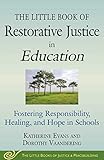 The Little Book Of Restorative Justice In Education Fostering Responsibility Healing And Hope In Schools Justice And Peacebuilding