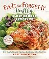 Fix-It and Forget-It Healthy Slow Cooker Cookbook: 150 Whole Food Recipes for Paleo, Vegan, Gluten-Free, and Diabetic-Friendly Diets