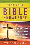 Test Your Bible Knowledge: 1,206 Questions to Sharpen Your Understanding of Scripture