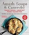Amish Soups & Casseroles: Traditional Comfort Food Favorites