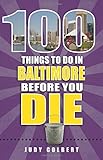 100 Things To Do In Baltimore Before You Die 100 Things To Do Before You Die