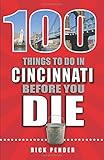 100 Things To Do In Cincinnati Before You Die 100 Things To Do Before You Die