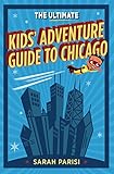 Ultimate Kids Adventure Guide To Chicago