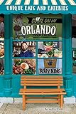 Unique Eats And Eateries Of Orlando