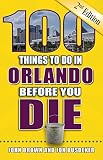 100 Things To Do In Orlando Before You Die 2nd Edition 100 Things To Do Before You Die