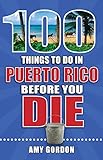 100 Things To Do In Puerto Rico Before You Die 100 Things To Do Before You Die