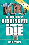 100 Things To Do In Cincinnati Before You Die 2nd Edition 100 Things To Do Before You Die
