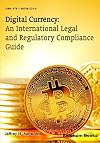 Digital currency : an international legal and regulatory compliance guide