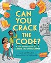 Can You Crack the Code? A Fascinating History of Ciphers and Cryptography