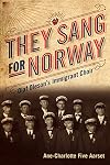 They Sang for Norway: Olaf Oleson's Immigrant Choir