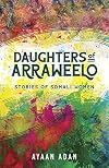 Daughters of Arraweelo: Stories of Somali Women