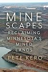 Minescapes: Reclaiming Minnesota's Mined Lands