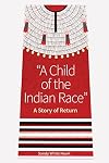 A Child of the Indian Race: A Story of Return