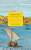 Arabia Felix The Danish Expedition Of 17611767 Nyrb Classics