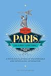 Everything (or Almost Everything) About Paris: A petite encyclopedia of indispensable and superfluous information