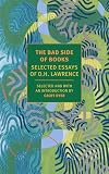 The Bad Side of Books: Selected Essays of D.H. Lawrence