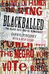 Blackballed: The Black Vote and US Democracy: With a New Essay
