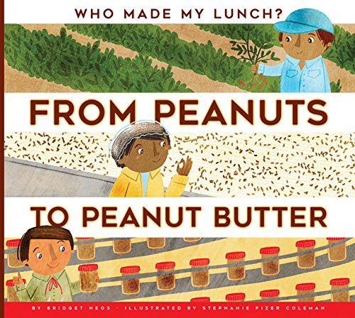Cover of From Peanuts to Peanut Butter : By Bridget Heos