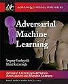 Adversarial Machine Learning (Synthesis Lectures on Artificial Intelligence and Machine Learning, 38)
