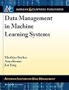 Data Management in Machine Learning Systems (Synthesis Lectures on Data Management)